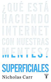 cover of the book ¿Qué está haciendo internet con nuestras mentes? Superficiales