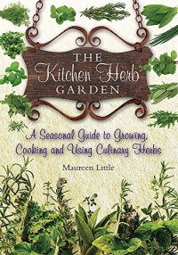 cover of the book The Kitchen Herb Garden: A Seasonal Guide to Growing, Cooking and Using Culinary Herbs