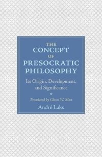 cover of the book The Concept of Presocratic Philosophy: Its Origin, Development, and Significance