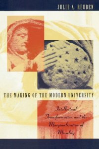 cover of the book The Making of the Modern University: Intellectual Transformation and the Marginalization of Morality