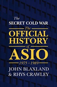 cover of the book The Secret Cold War: The Official History of ASIO, 1975–1989