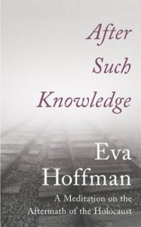 cover of the book After Such Knowledge. A Meditation on the Aftermath of the Holocaust