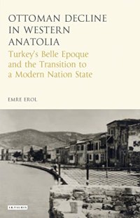 cover of the book The Ottoman Crisis in Western Anatolia: Turkey’s Belle Epoque and the Transition to a Modern Nation State