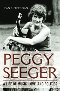 cover of the book Peggy Seeger: A Life of Music, Love, and Politics