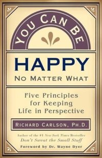 cover of the book You Can Be Happy No Matter What: Five Principles for Keeping Life in Perspective