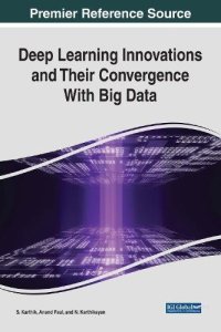 cover of the book Deep Learning Innovations and Their Convergence With Big Data (Advances in Data Mining and Database Management