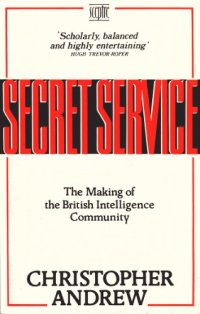 cover of the book Secret Service: The Making of the British Intelligence Community