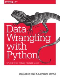 cover of the book Data Wrangling with Python: Tips and Tools to Make Your Life Easier