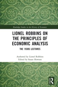 cover of the book Lionel Robbins on the Principles of Economic Analysis: The 1930s Lectures