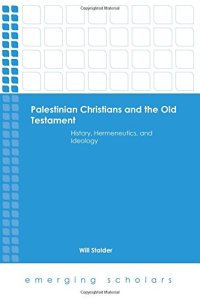 cover of the book Palestinian Christians and the Old Testament: History, Hermeneutics, and Ideology