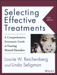 cover of the book Selecting Effective Treatments: A Comprehensive, Systematic Guide to Treating Mental Disorders