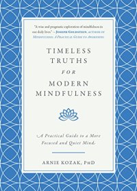 cover of the book Timeless Truths for Modern Mindfulness: A Practical Guide to a More Focused and Quiet Mind