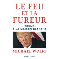 cover of the book Le feu et la fureur : Trump à  la Maison Blanche