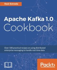 cover of the book Apache Kafka 1.0 Cookbook