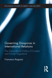 cover of the book Governing Diasporas in International Relations: The Transnational Politics of Croatia and Former Yugoslavia