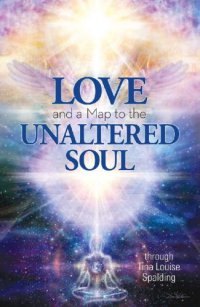 cover of the book Love and a Map to the Unaltered Soul