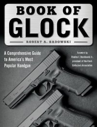 cover of the book Book of Glock: A Comprehensive Guide to America’s Most Popular Handgun