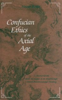 cover of the book Confucian Ethics of the Axial Age: A Reconstruction Under the Aspect of the Breakthrough Toward Postconventional Thinking