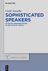 cover of the book Sophisticated Speakers. Atticistic Pronunciation in the Atticist Lexica