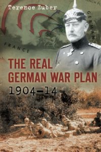 cover of the book The Real German War Plan, 1904–14