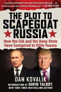 cover of the book The Plot to Scapegoat Russia: How the CIA and the Deep State Have Conspired to Vilify Putin