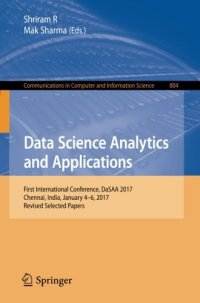 cover of the book Data Science Analytics and Applications: First International Conference, DaSAA 2017, Chennai, India, January 4-6, 2017, Revised Selected Papers