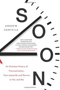 cover of the book Soon: An Overdue History of Procrastination, from Leonardo and Darwin to You and Me