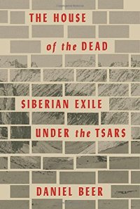 cover of the book The House of the Dead: Siberian Exile Under the Tsars