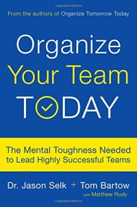 cover of the book Organize Your Team Today: The Mental Toughness Needed to Lead Highly Successful Teams