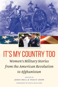 cover of the book It’s My Country Too: Women’s Military Stories from the American Revolution to Afghanistan