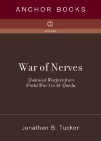 cover of the book War of Nerves: Chemical Warfare from World War I to Al-Qaeda.