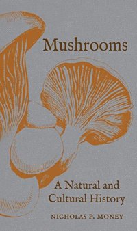 cover of the book Mushrooms: A Natural and Cultural History