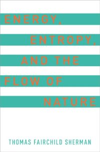 cover of the book Energy, Entropy, and the Flow of Nature