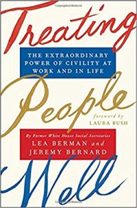 cover of the book Treating People Well: The Extraordinary Power of Civility at Work and in Life