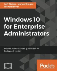 cover of the book Windows 10 for Enterprise Administrators: Modern Administrators’ guide based on Redstone 3 version