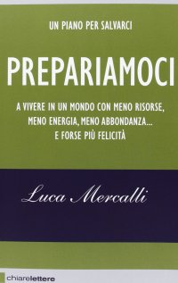 cover of the book Prepariamoci a vivere in un mondo con meno risorse, meno energia, meno abbondanza... e forse più felicità