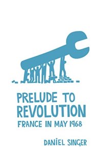 cover of the book Prelude to Revolution: France in May 1968