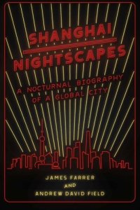 cover of the book Shanghai Nightscapes: A Nocturnal Biography of a Global City