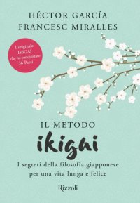 cover of the book Il metodo Ikigai: I segreti della filosofia giapponese per una vita lunga e felice