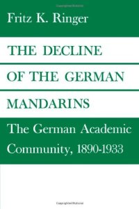 cover of the book The Decline of the German Mandarins: The German Academic Community, 1890–1933