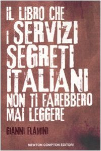 cover of the book Il libro che i servizi segreti italiani non ti farebbero mai leggere