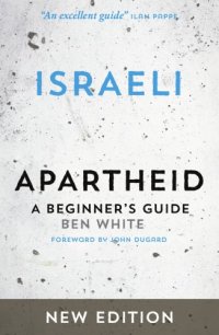 cover of the book Israeli Apartheid: A Beginner’s Guide