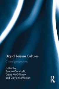 cover of the book Digital Leisure Cultures: Critical perspectives