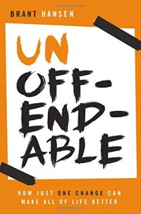 cover of the book Unoffendable: How Just One Change Can Make All of Life Better