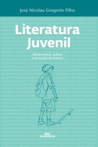 cover of the book Literatura Juvenil - Adolescência, cultura e formação de leitores