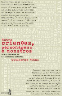 cover of the book Entre Crianças, Personagens e Monstros: Uma Etnografia de Brincadeiras Infantis