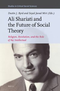 cover of the book Ali Shariati and the Future of Social Theory. Religion, Revolution, and the Role of the Intellectual