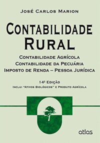 cover of the book Contabilidade Rural: Contabilidade Agricola, Contabilidade da Pecuaria, Imposto de Renda - Pessoa Juridica