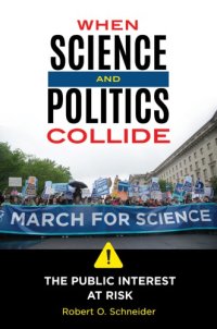 cover of the book When Science and Politics Collide: The Public Interest at Risk