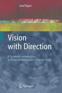 cover of the book Vision With Direction: A Systematic Introduction to Image Processing And Computer Vision